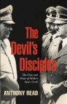 The Devil's Disciples: The Lives and Times of Hitler's Inner Circle - Anthony Read