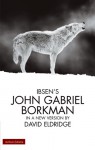 Ibsen's John Gabriel Borkman (Modern Plays) - David Eldridge, Henrik Ibsen