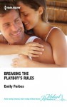 Breaking the Playboy's Rules - Emily Forbes