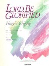 Lord Be Glorified: Volume 1 Piano - Mark Hayes