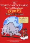 The Worst-Case Scenario Survival Handbook: Extreme Junior Edition - David Borgenicht, Justin Heimberg