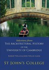 Selections from the Architectural History of the University of Cambridge: St Johns College - Robert Willis, John Willis Clark