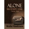 Alone, Selected Short Stories Vol. Three - Wodke Hawkinson