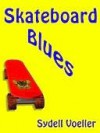 Skateboard Blues - Sydell Voeller