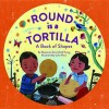 Round Is a Tortilla: A Book of Shapes - Roseanne Thong, John Parra