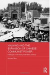 Xinjiang and the Expansion of Chinese Communist Power: Kashgar in the Early Twentieth Century - Michael Dillon