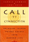 Call to Connection: Bringing Tribal Values Into Modern Life - Carole Kammen, Jodi Gold