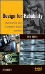 Design for Reliability: Information and Computer-Based Systems - Eric Bauer