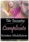 Un Incontro Complicato - K.l. Middleton, Alice Arcoleo