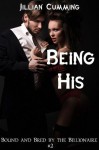 Being His: Bound and Bred by the Billionaire #2 (BDSM Erotic Romance) - Jillian Cumming