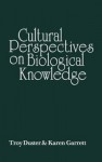 Cultural Perspectives on Biological Knowledge - Troy Duster