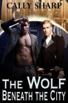 The Wolf Beneath the City - Cally Sharp