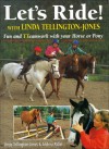 Let's Ride! With Linda Tellington-Jones: Fun and TTeamwork with Your Horse or Pony - Linda Tellington-Jones, Andrea Pabel