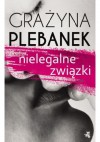 Nielegalne związki - Grażyna Plebanek