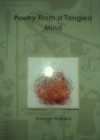 Poetry from a Tangled Mind - George Howard