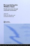 Renegotiating the Welfare State: Flexible Adjustment through Corporatist Concertation (Routledge/EUI Studies in the Political Economy of the Welfare State) - Gerhard Lehmbruch, Frans van Waarden