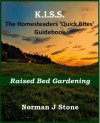 Homesteaders: Raised Bed Gardening - Quick Bites Guidebook (K.I.S.S Quick Bites) - Norman J Stone