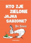 Kto zje zielone jajka sadzone? - Stanisław Barańczak, Theodor Seuss Geisel