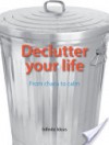 Declutter Your Life: From chaos to calm - Infinite Ideas