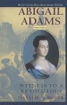 Abigail Adams: Witness to a Revolution - Natalie S. Bober