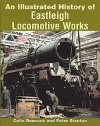 An Illustrated History of Eastleigh Locomotive Works - Ian Allan, Ian Allan