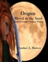 Origins Blood in the Sand (The Origins Vampire Trilogy) - Candace L. Bowser