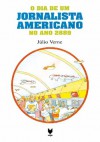 O Dia de um Jornalista Americano no Ano 2889 - Jules Verne