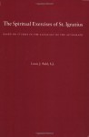 The Spiritual Exercises of St. Ignatius: Based on Studies in the Language of the Autograph - Ignatius of Loyola, Louis J. Puhl