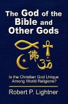 The God of the Bible and Other Gods - Robert P. Lightner