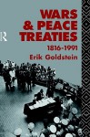 Wars and Peace Treaties, 1816-1991 - Erik Goldstein