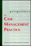 Perspectives on Case Management Practice: - Carol D. Austin, McLellan