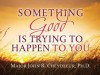 Something Good Is Trying to Happen to You - Thomas Nelson Publishers