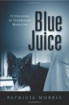 Blue Juice: Euthanasia in Veterinary Medicine (Animals Culture And Society) - Patricia Morris