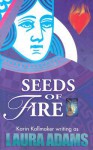 Seeds of Fire (Tunnel of Light, #2) - Karin Kallmaker, Laura Adams