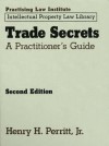 Trade Secrets: A Practicioner's Guide - Henry H. Perritt Jr.