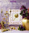 Paper Mache: Over 20 Creative Projects for the Home (The Inspirations Series) - Marion Elliot