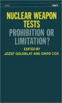 Nuclear Weapon Tests: Prohibition or Limitation? - Jozef Goldblat