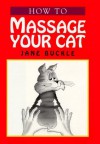 How To Massage Your Cat - Jane Buckle