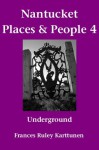 Nantucket Places and People 4: Underground - Frances Karttunen