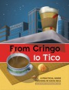 From Gringo to Tico ... A practical guide to living in Costa Rica - Rhonda Bulkley - James, Rita Lucas