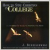 How to Stay Christian in College: An Interactive Guide to Keeping the Faith - J. Budziszewski