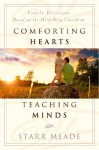 Comforting Hearts, Teaching Minds: Family Devotions Based on the Heidelberg Catechism - Starr Meade