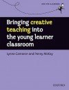 Bringing Creative Teaching into the Young Learner Classroom - Lynne Cameron, Penny McKay