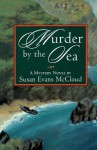 Murder by the sea: A mystery novel - Susan Evans McCloud