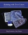 Knitting with Two Colors - Meg Swansen and Amy Detjen, Cully Swansen