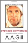 Previous Convictions: Assignments From Here and There - A.A. Gill