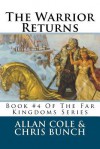 The Warrior Returns: Book #4 of the Far Kingdoms Series - Allan Cole, Chris Bunch