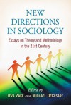 New Directions in Sociology: Essays on Theory and Methodology in the 21st Century - Ieva Zake, Michael DeCesare