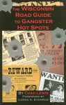 The Wisconsin Road Guide to Gangster Hot Spots - Chad Lewis