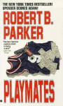 Playmates (Spenser, #16) - Robert B. Parker